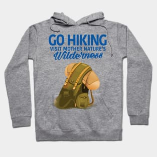 Go Hiking, Visit Mother Nature's Wilderness Hoodie